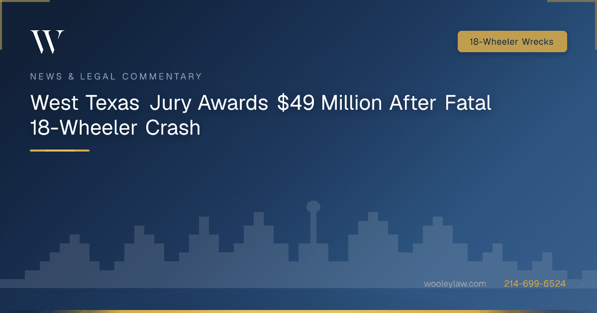 West Texas Jury Awards $49 Million After Fatal 18-Wheeler Crash - 18-Wheeler Wrecks