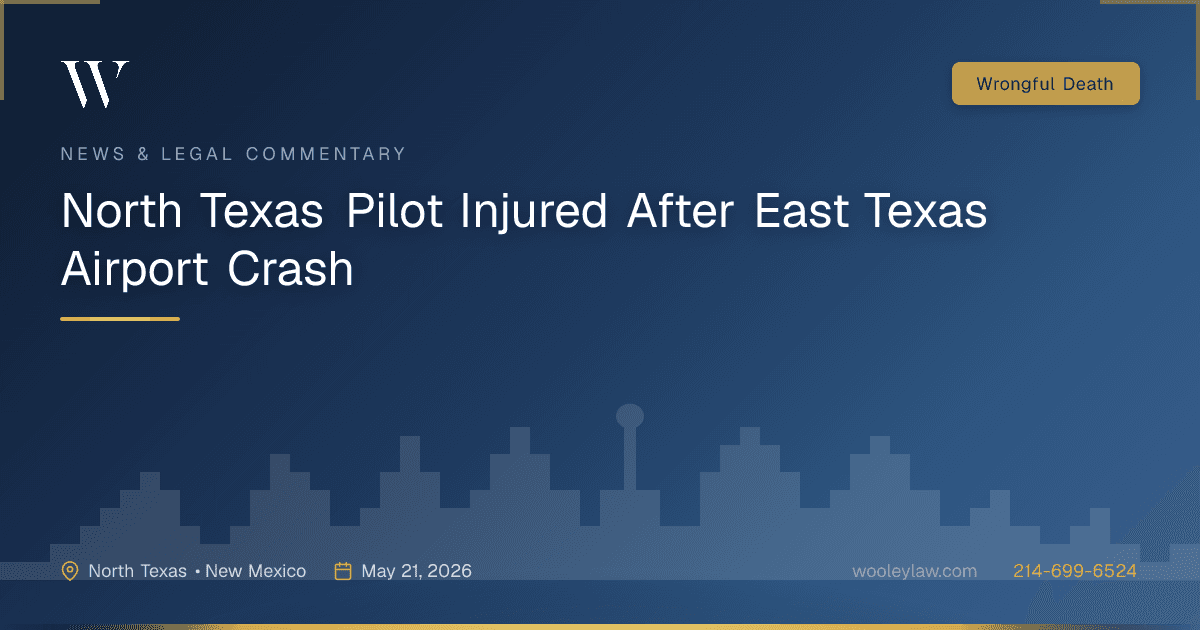 North Texas Pilot Injured After East Texas Airport Crash - Wrongful Death