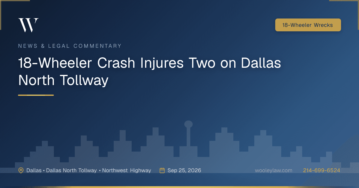 18-Wheeler Crash Injures Two on Dallas North Tollway - 18-Wheeler Wrecks