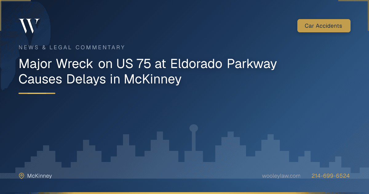 Major Wreck on US 75 at Eldorado Parkway Causes Delays in McKinney - Car Accidents
