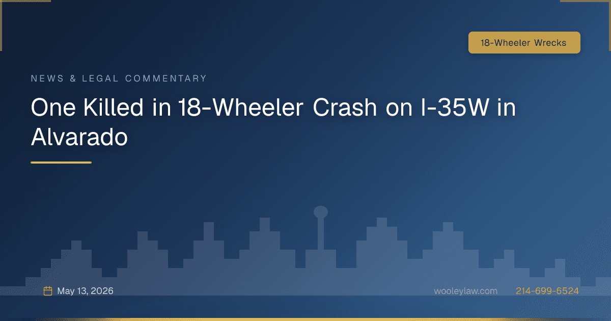 One Killed in 18-Wheeler Crash on I-35W in Alvarado - 18-Wheeler Wrecks