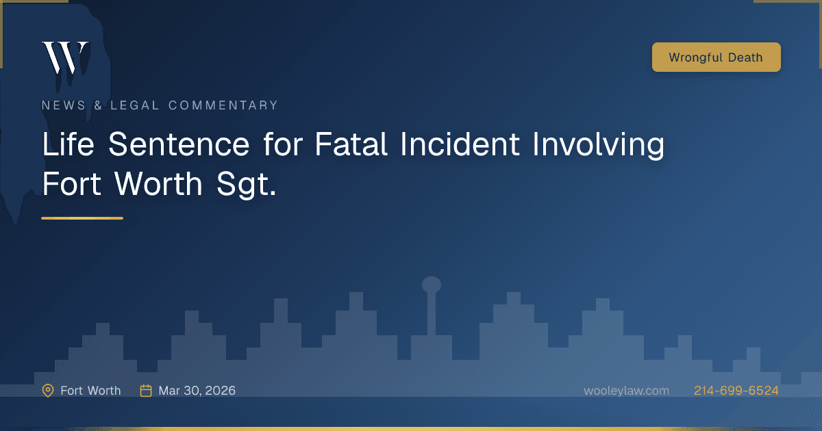 Life Sentence for Fatal Incident Involving Fort Worth Sgt. - Wrongful Death