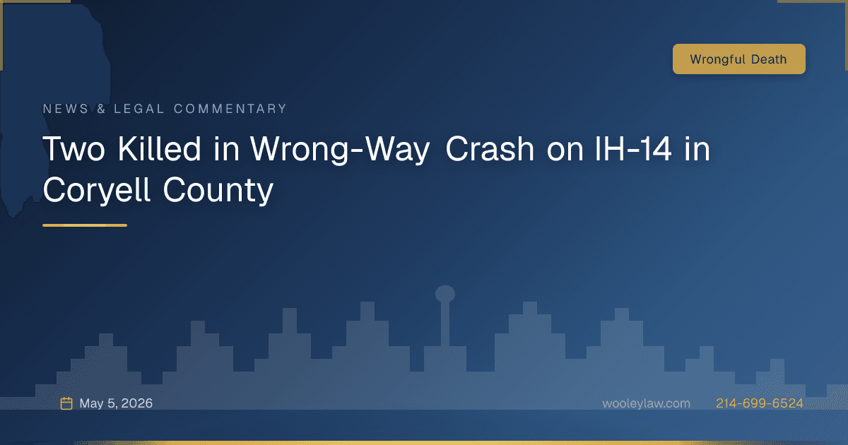 Two Killed in Wrong-Way Crash on IH-14 in Coryell County - Wrongful Death