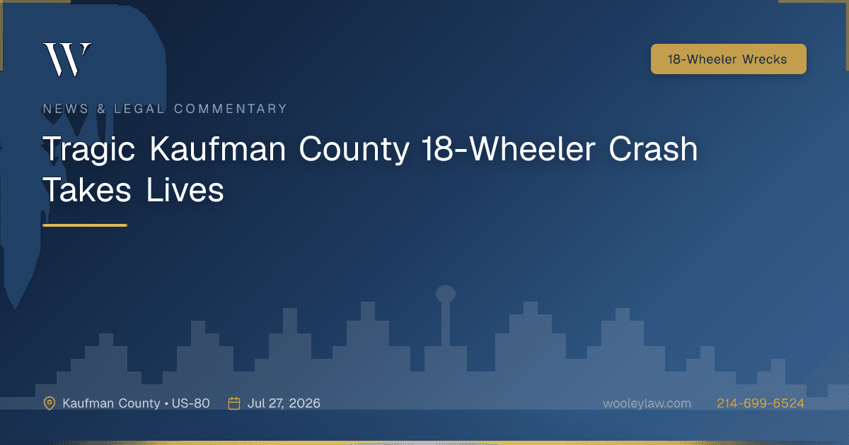 Tragic Kaufman County 18-Wheeler Crash Takes Lives - 18-Wheeler Wrecks