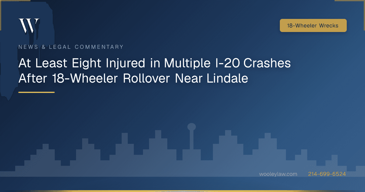 At Least Eight Injured in Multiple I-20 Crashes After 18-Wheeler Rollover Near Lindale - 18-Wheeler Wrecks