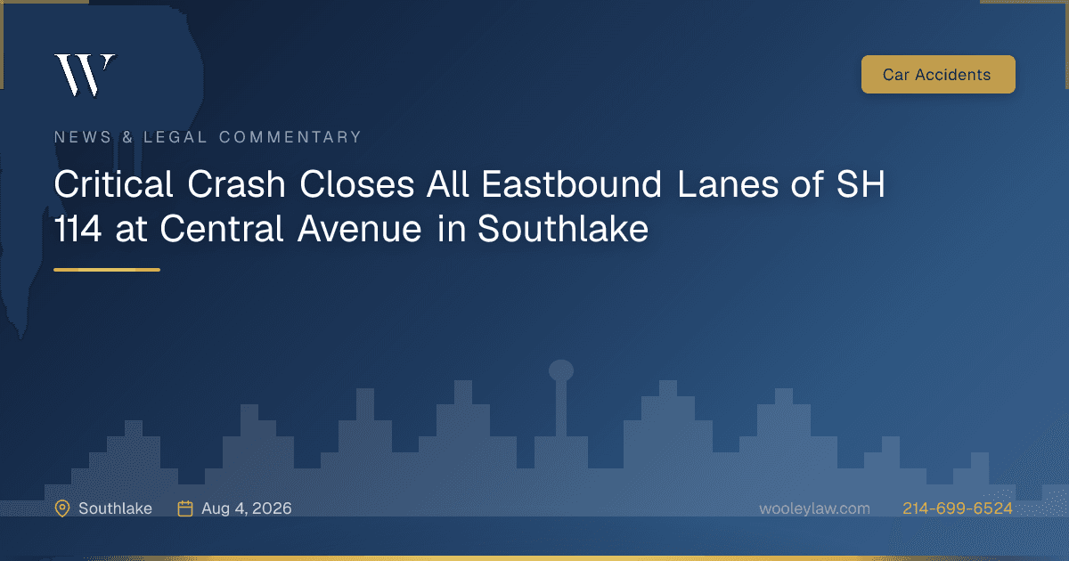 Critical Crash Closes All Eastbound Lanes of SH 114 at Central Avenue in Southlake - Car Accidents