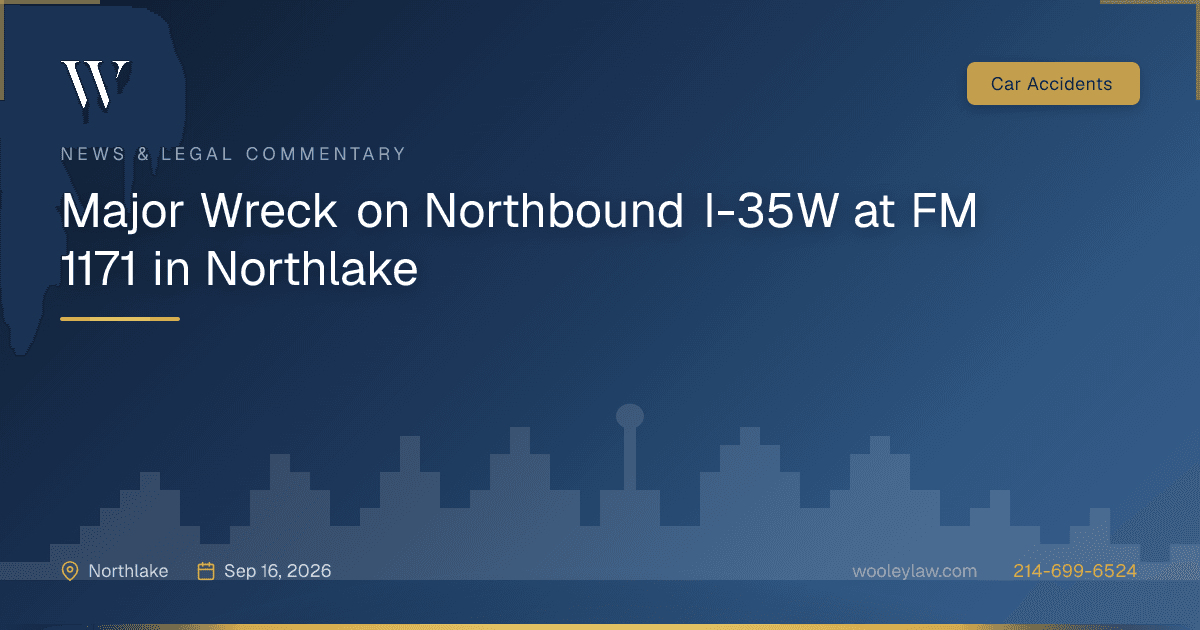 Major Wreck on Northbound I-35W at FM 1171 in Northlake - Car Accidents