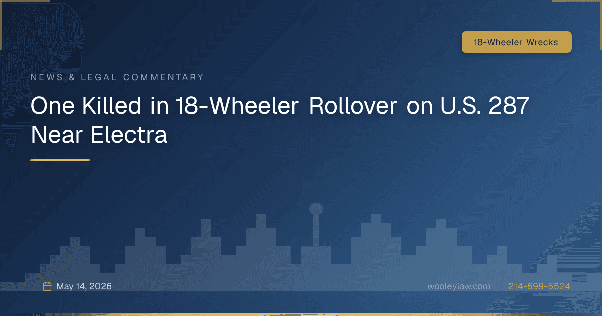 One Killed in 18-Wheeler Rollover on U.S. 287 Near Electra - 18-Wheeler Wrecks
