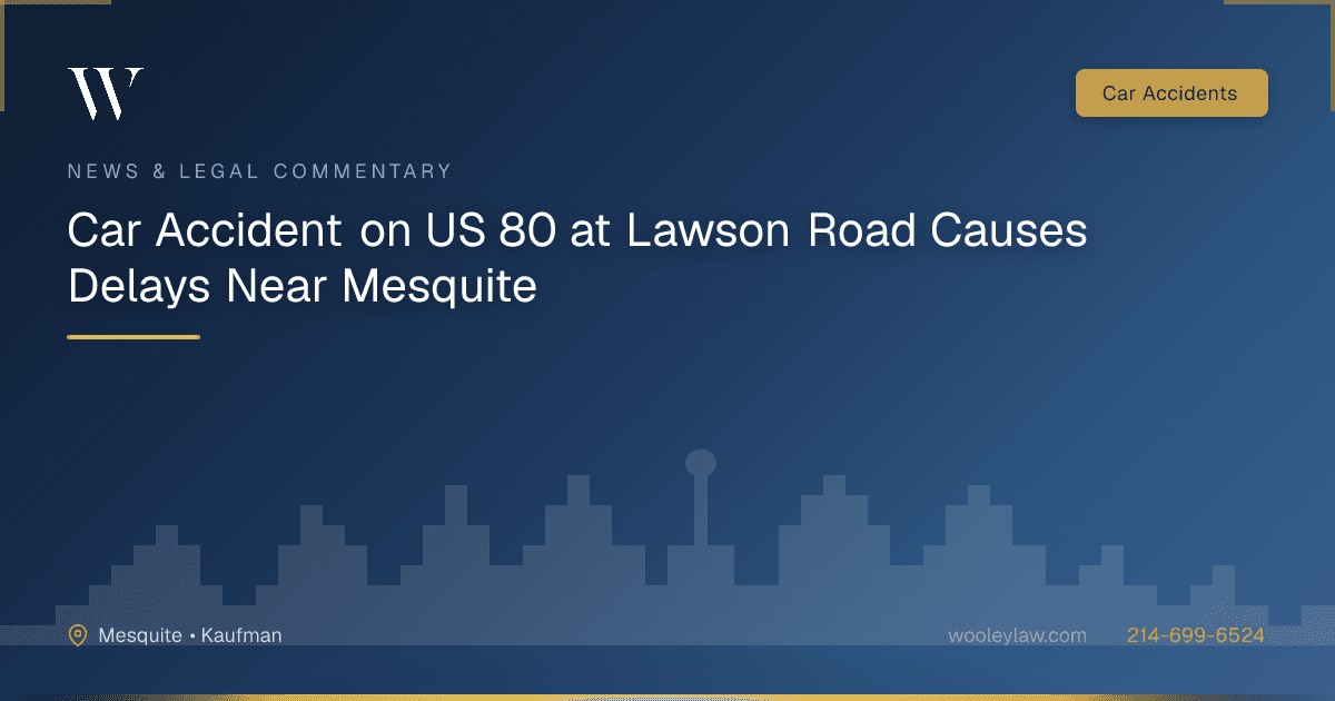 Car Accident on US 80 at Lawson Road Causes Delays Near Mesquite - Car Accidents