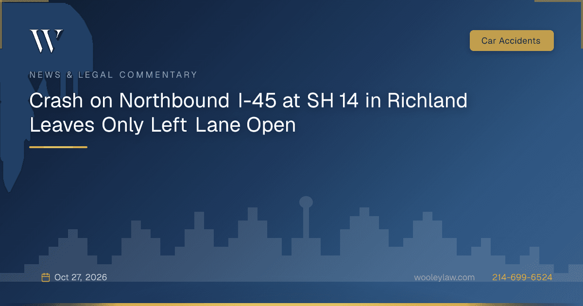 Crash on Northbound I-45 at SH 14 in Richland Leaves Only Left Lane Open - Car Accidents
