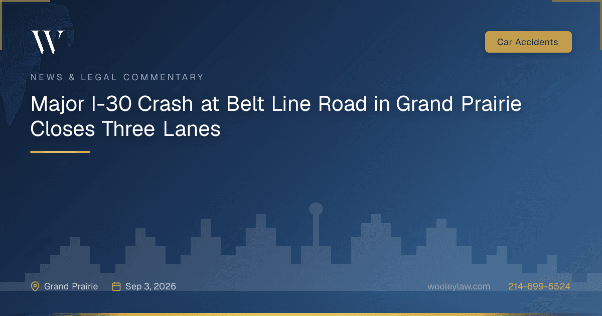 Major I-30 Crash at Belt Line Road in Grand Prairie Closes Three Lanes - Car Accidents