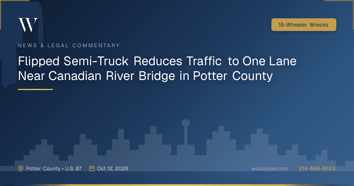 Flipped Semi-Truck Reduces Traffic to One Lane Near Canadian River Bridge in Potter County - 18-Wheeler Wrecks
