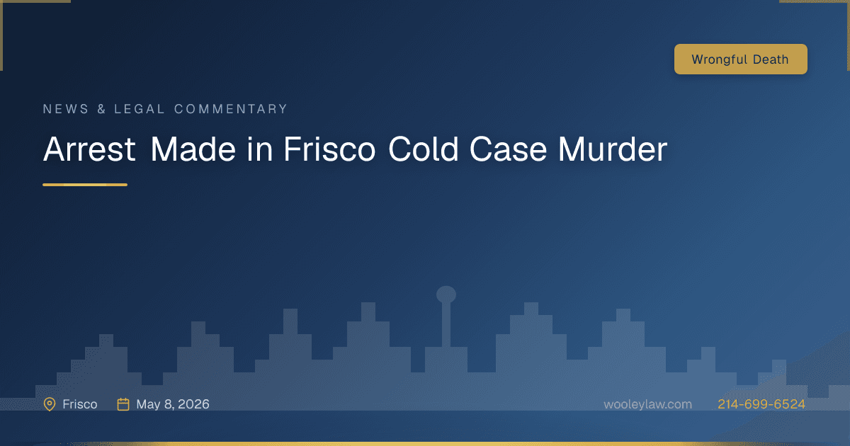Arrest Made in Frisco Cold Case Murder - Wrongful Death