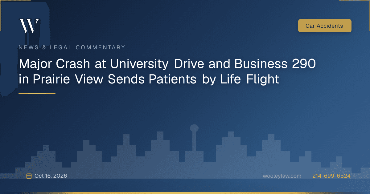 Major Crash at University Drive and Business 290 in Prairie View Sends Patients by Life Flight - Car Accidents