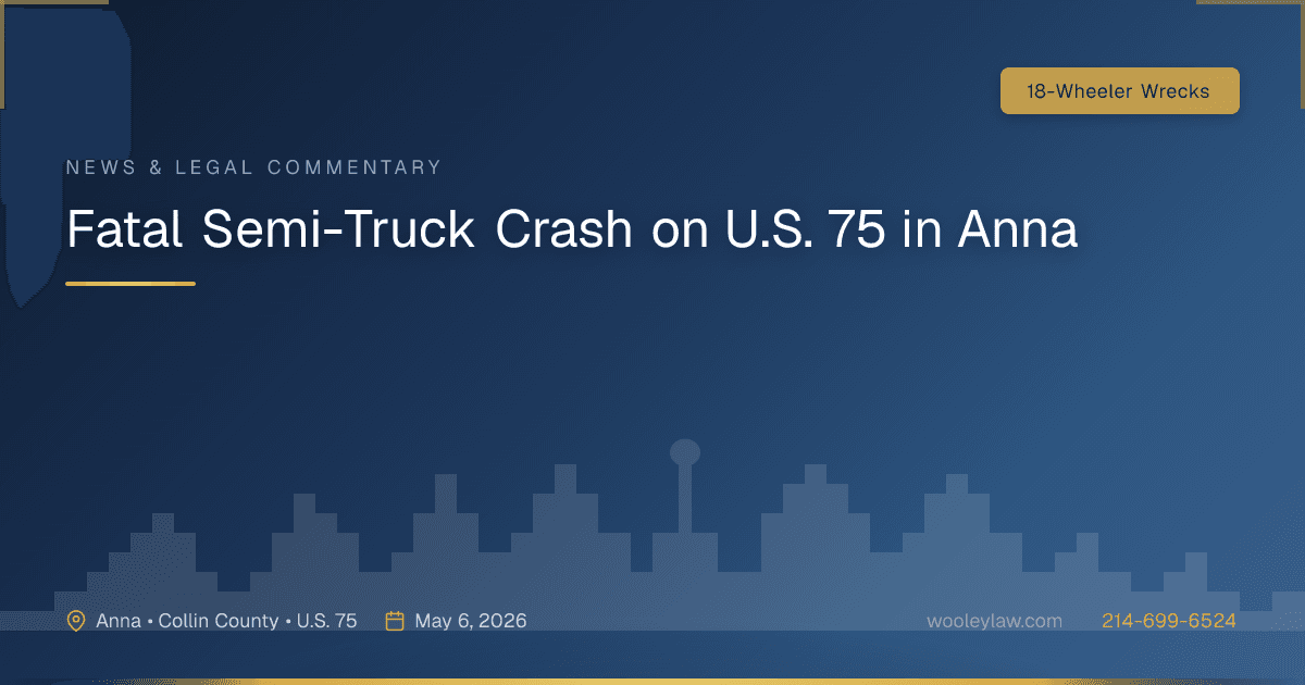 Fatal Semi-Truck Crash on U.S. 75 in Anna - 18-Wheeler Wrecks