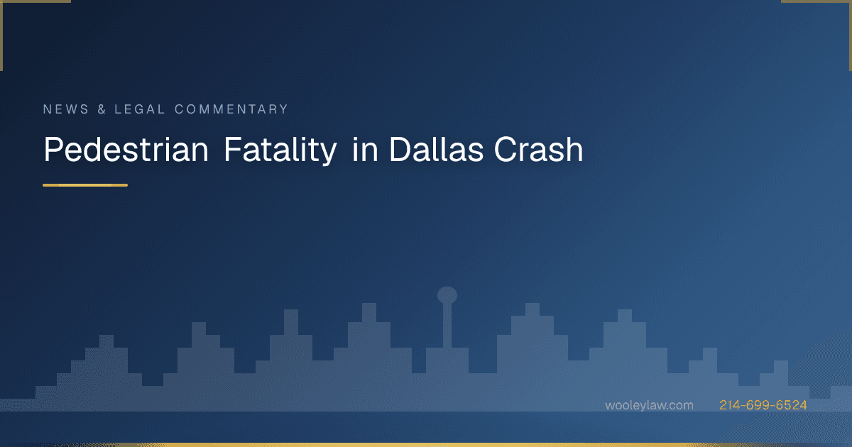 Pedestrian Fatality in Dallas Crash - Bicycle & Pedestrian Accidents