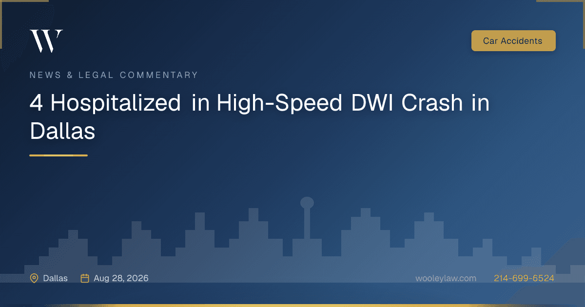 4 Hospitalized in High-Speed DWI Crash in Dallas - Car Accidents