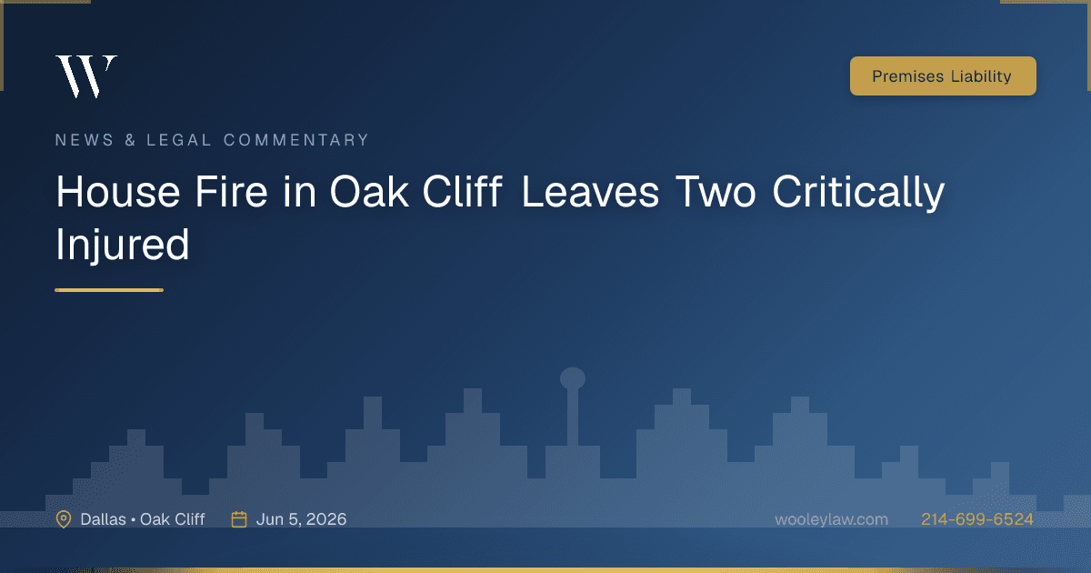 House Fire in Oak Cliff Leaves Two Critically Injured - Premises Liability
