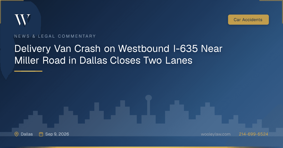 Delivery Van Crash on Westbound I-635 Near Miller Road in Dallas Closes Two Lanes - Car Accidents