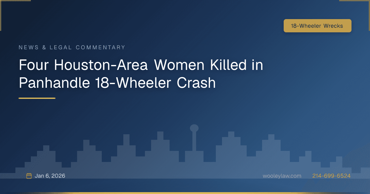 Four Houston-Area Women Killed in Panhandle 18-Wheeler Crash - 18-Wheeler Wrecks
