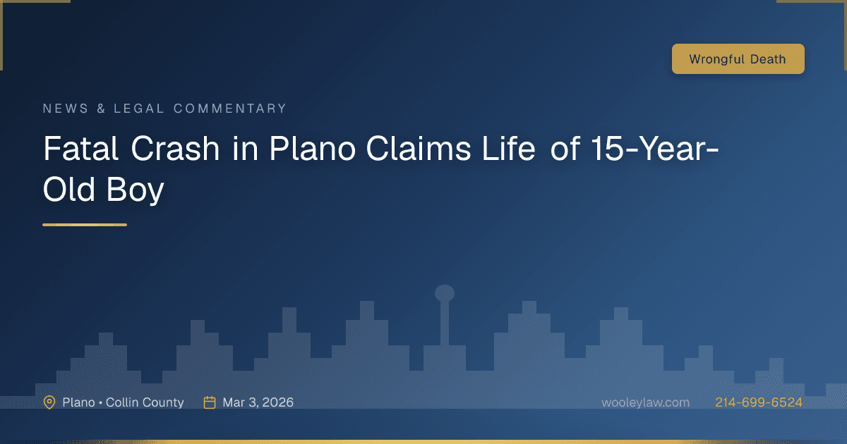 Fatal Crash in Plano Claims Life of 15-Year-Old Boy - Wrongful Death