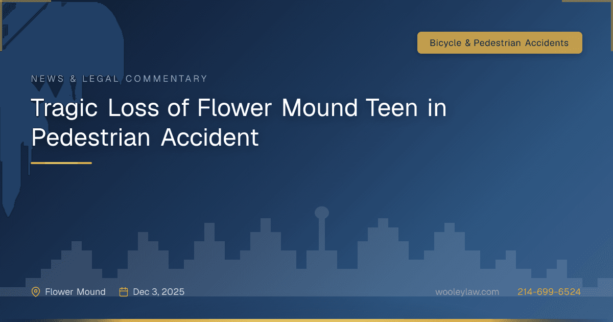 Tragic Loss of Flower Mound Teen in Pedestrian Accident - Bicycle & Pedestrian Accidents