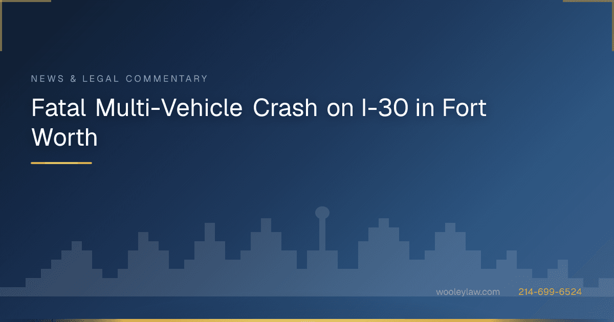Fatal Multi-Vehicle Crash on I-30 in Fort Worth - Car Accidents