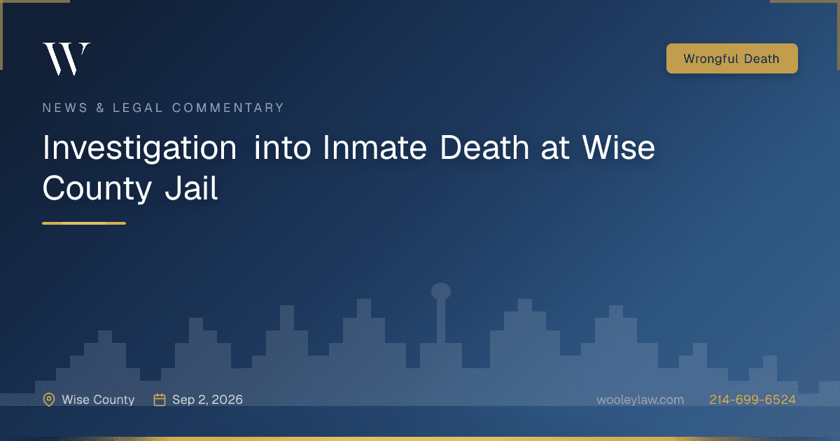 Investigation into Inmate Death at Wise County Jail - Wrongful Death