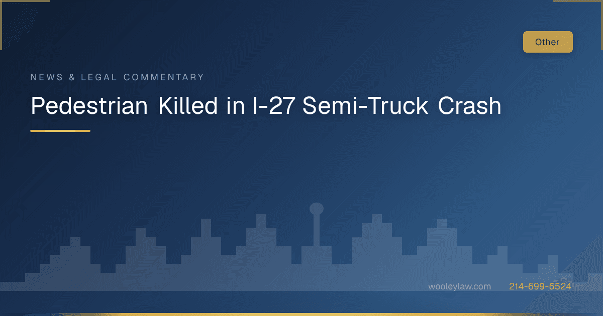 Pedestrian Killed in I-27 Semi-Truck Crash - Wrongful Death